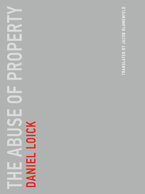 Title details for The Abuse of Property by Daniel Loick - Available